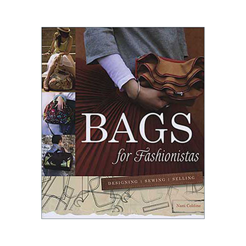 英文原版 Bags for Fashionistas 给时尚达人的包包指南 设计 缝制 销售 图解手提包制作 Nani Coldine 英文版 进口英语原版书籍