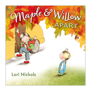 Apart 枫树与柳树分开了 Lori and Nichols 绘本 Willow 儿童成长精装 Maple 甜姐妹系列