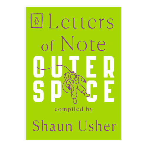 Letters of Note: Outer Space 见信如晤系列 外太空 信札 Shaun Usher