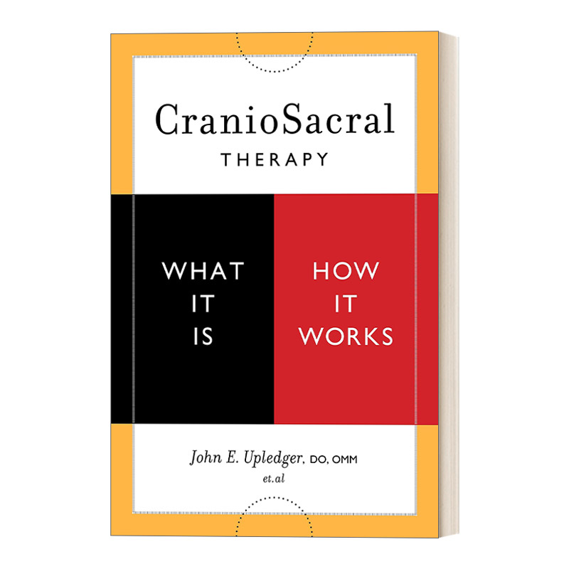 英文原版 CranioSacral Therapy What It Is How It Works颅骶疗法健康治疗 John E. Upledger英文版进口英语原版书籍