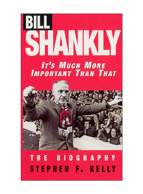 英文原版 Bill Shankly It's Much More Important Than That 利物浦传奇主教练 比尔·香克利传记 英文版 进口英语原版书籍