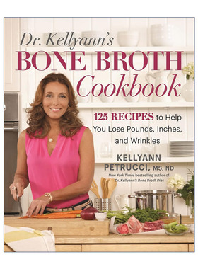 英文原版 Dr. Kellyann's Bone Broth Cookbook 骨头汤食谱 减肥 减重 祛皱 健康饮食 精装 英文版 进口英语原版书籍