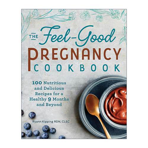 英文原版 The Feel-Good Pregnancy Cookbook 感觉良好的怀孕食谱 100道营养健康美食烹饪指南 准妈妈孕期护理 产后恢复 英文版