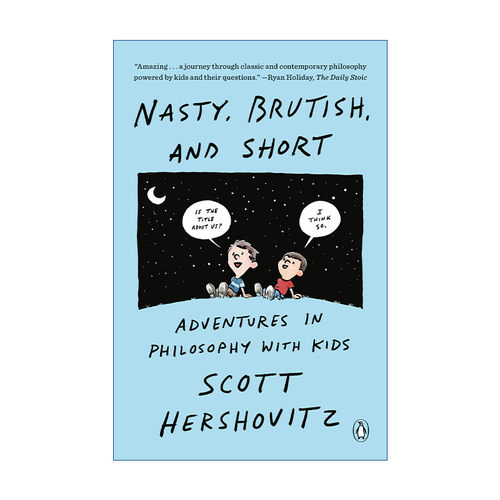 英文原版 Nasty  Brutish  And Short 肮脏 粗野 矮小 与孩子们一起进行哲学冒险 Scott Hershovitz 英文版 进口英语原版书籍