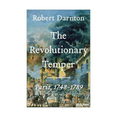 英文原版 The Revolutionary Temper 革命情绪 巴黎 1748-1789 理解法国大革命 哈佛教授罗伯特·达恩顿 精装 进口英语原版书籍