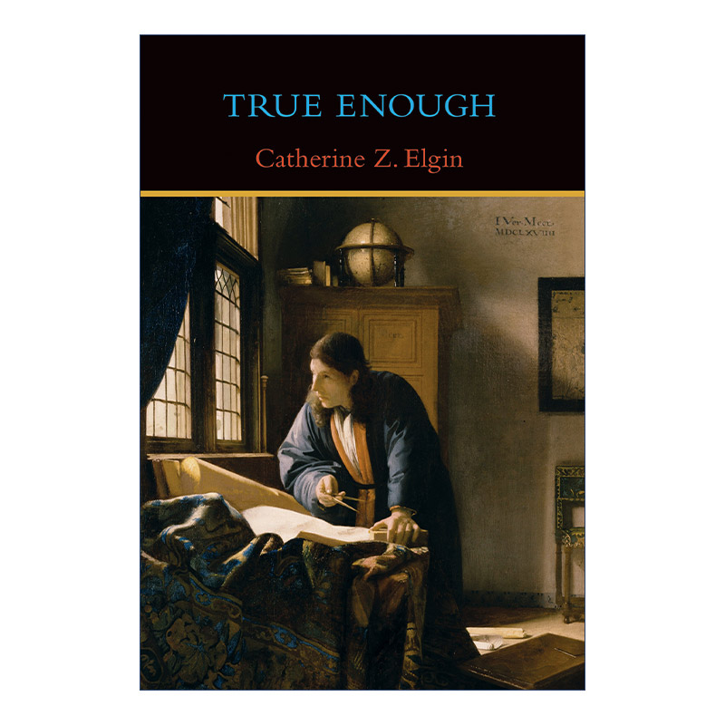 英文原版 True Enough The MIT Press 足够真实 哲学 认识论 Catherine Z. Elgin 精装 英文版 进口英语原版书籍