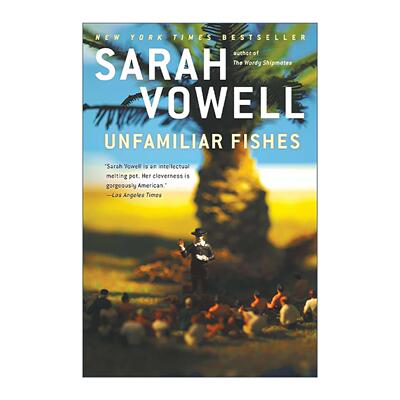 英文原版 Unfamiliar Fishes 陌生的鱼 夏威夷美国化历史故事 Sarah Vowell 英文版 进口英语原版书籍