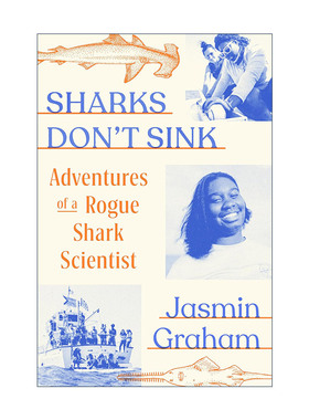 英文原版 Sharks Don't Sink 鲨鱼不会沉没 一个流氓鲨鱼科学家的冒险 海洋生物学家Jasmin Graham自传 精装 进口英语原版书籍