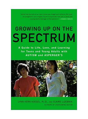 英文原版 Growing Up on the Spectrum 在光谱中成长 自闭症和亚斯伯格症患者的生活 爱和学习指南 琳恩·科恩·凯格尔 英文版