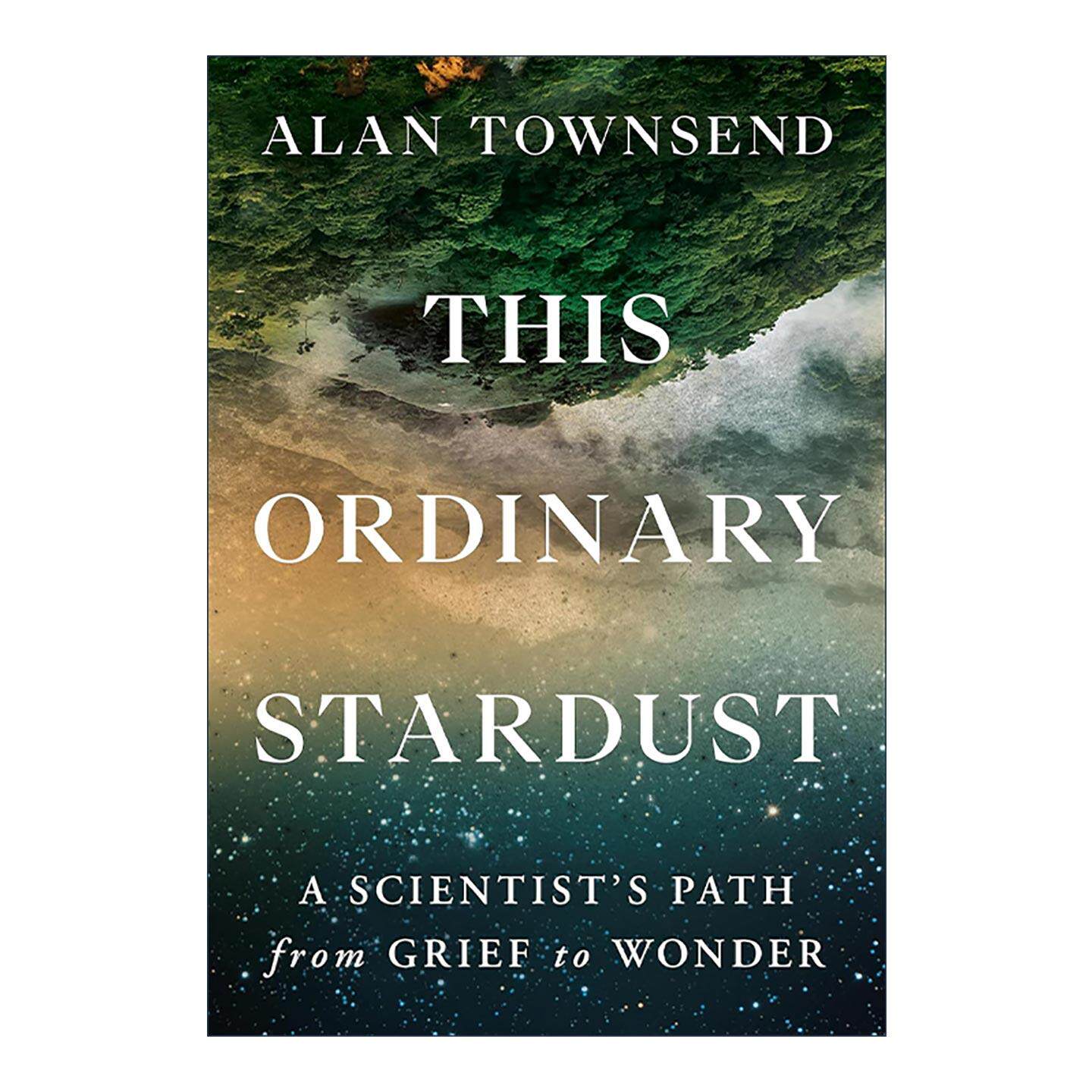 英文原版 This Ordinary Stardust 平凡的星尘 一位科学家从悲痛到惊奇的旅程 精装 2023年美国国家科学传播奖决选提名 英文版