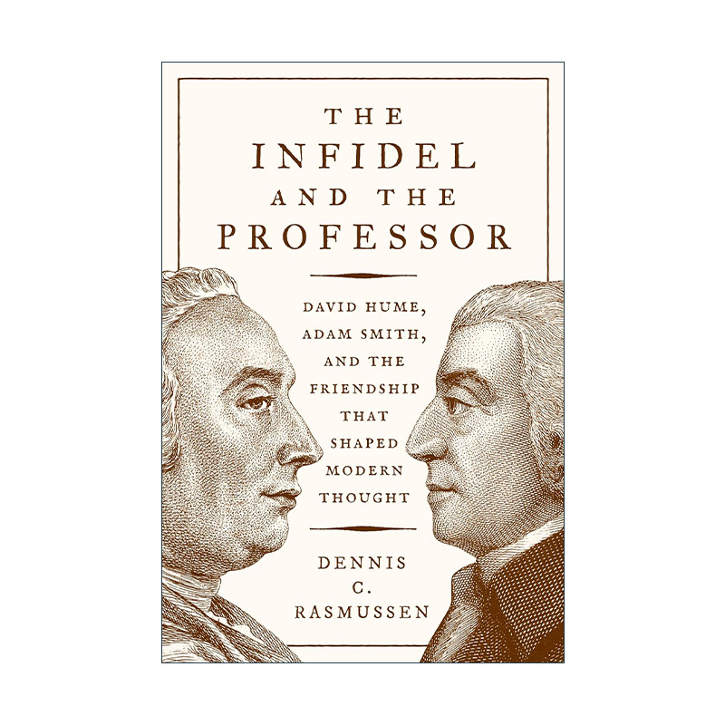 英文原版 The Infidel and the Professor 异端与教授 休谟 斯密与塑造现代思想的一段友谊 精装 英文版 进口英语原版书籍