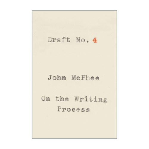 英文原版 Draft No.4 On the Writing Process 写作这门手艺 普林斯顿大学写作课 约翰麦克菲 英文版 进口英语原版书籍