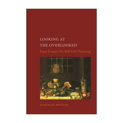 英文原版 Looking at the Overlooked 注视被忽视的事物 静物画四论 诺曼·布列逊 英文版 进口英语原版书籍