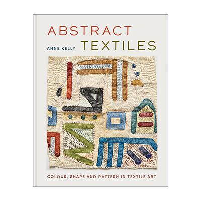 英文原版 Abstract Textiles 抽象纺织品 纺织艺术中的色彩 形状和图案 精装 英文版 进口英语原版书籍
