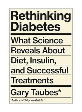 英文原版 Rethinking Diabetes 反思糖尿病 关于饮食 胰岛素和成功治疗的科学启示 我们为什么会发胖作者Gary Taubes 精装 英文版