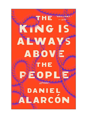 英文原版 The King Is Always Above the People 国王总是凌驾于人民之上 短篇小说集 美国国家图书奖入围 Daniel Alarcon 英文版