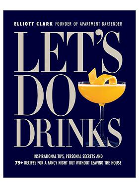 英文原版 Let's Do Drinks 宅家也微醺 75+ 款精品调酒配方 精装 英文版 进口英语原版书籍