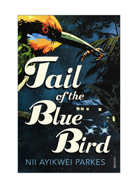 英文原版 Tail of the Blue Bird 蓝鸟的尾巴 Nii Ayikwei Parkes 英文版 进口英语原版书籍