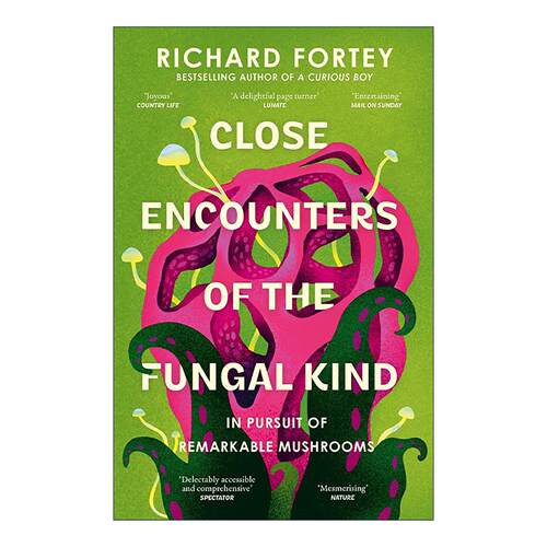 英文原版 Close Encounters of the Fungal Kind 真菌世界的奇妙之旅 Richard Fortey 英文版 进口英语原版书籍