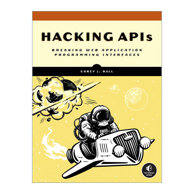 Hacking APIs 破解API 破坏Web应用程序编程接口 计算机 Corey J. Ball