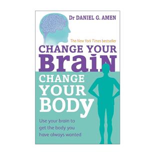 英文原版 Change Your Brain Change Your Body 健康脑 塑身健体 14种健脑方案让你获得梦寐以求的身体 美国大脑健康之父亚蒙博士