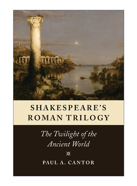 Shakespeare's Roman Trilogy 莎士比亚的罗马三部曲 文学批评 Paul A. Cantor