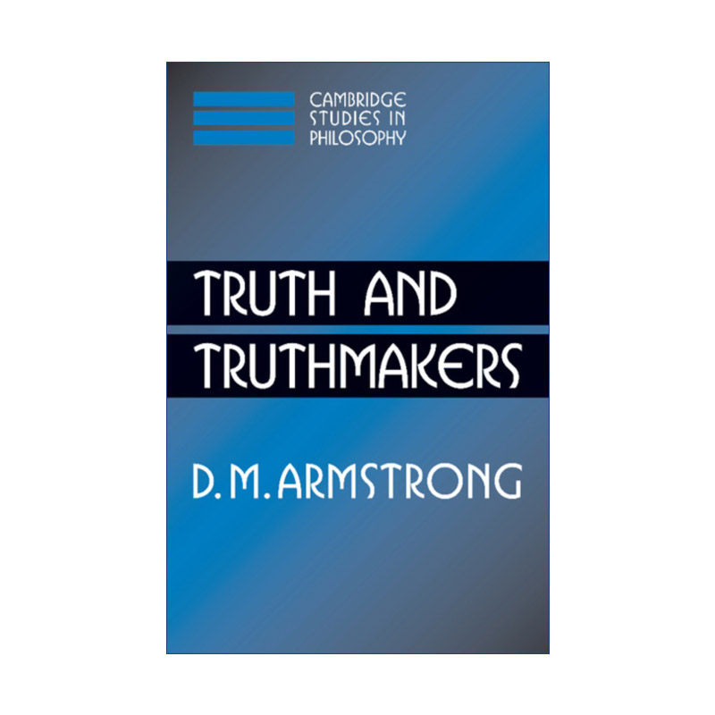 Truth and Truthmakers 真相与真相制造者 D. M. Armstrong 剑桥哲学研究系列