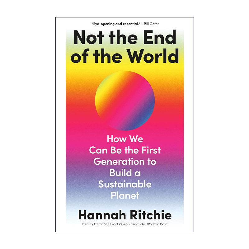 英文原版 Not the End of the World 不是世界末日 我们如何成为建设可持续地球的一代 精装 2023比尔盖茨书单 汉娜·里奇 英文版