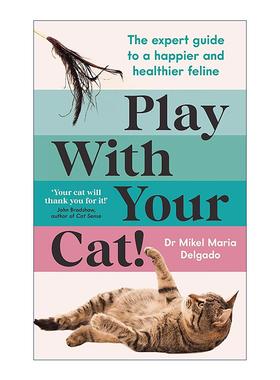 英文原版 Play With Your Cat 和你的猫一起玩 让猫咪更快乐健康的专家指南 动物行为专家Mikel Maria Delgado 进口英语原版书籍