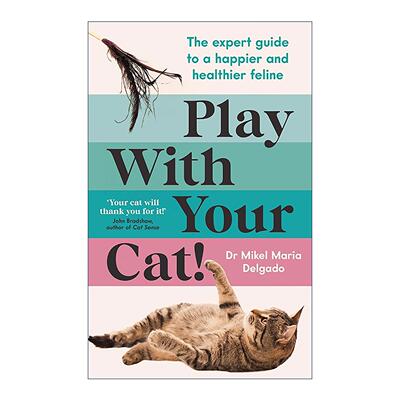 英文原版 Play With Your Cat 和你的猫一起玩 让猫咪更快乐健康的专家指南 动物行为专家Mikel Maria Delgado 进口英语原版书籍