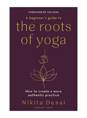 英文原版 A Beginner's Guide to the Roots of Yoga 传统瑜伽入门指南 更纯正的瑜伽练习 Nikita Desai 英文版 进口英语原版书籍