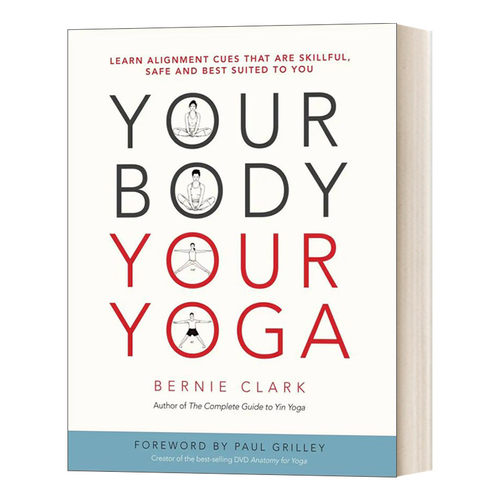 英文原版 Your Body  Your Yoga 你的身体 你的瑜伽 学习熟练 安全且最适合你的顺位提示 阴瑜伽大师Bernie Clark 英文版 进口书籍