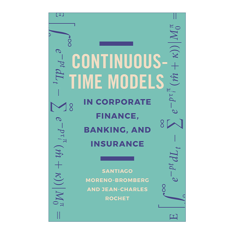 英文原版 Continuous-Time Models in Corporate Finance Banking and Insurance 企业金融 银行和保险中的连续时间模型 用户指南
