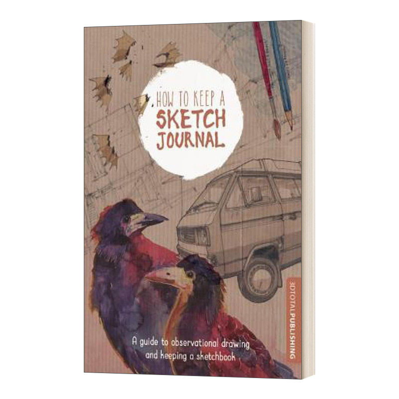 How to Keep a Sketch Journal 如何坚持素描日志:观察绘画和坚持素描本的指南