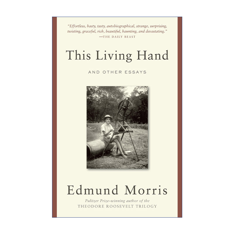 This Living Hand 这只活生生的手 散文集 普利策奖得主Edmund Morris