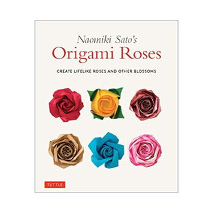 Origami Roses 佐藤直美 玫瑰与其他花朵 Naomiki 折纸玫瑰：创造栩栩如生 Sato