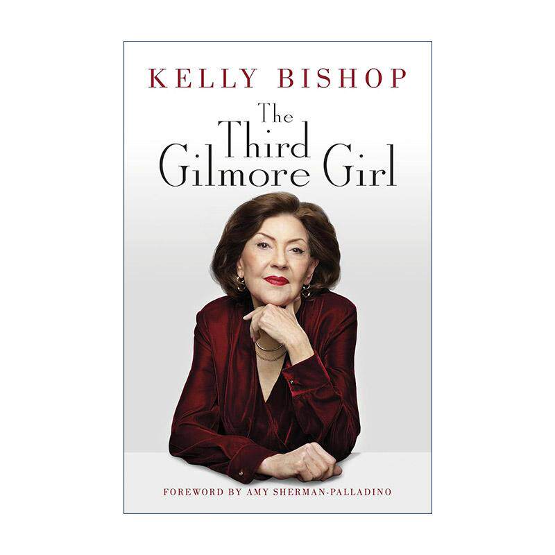 英文原版 The Third Gilmore Girl 第三个吉尔莫女孩 美国女演员凯利·毕晓普回忆录 英文版 进口英语原版书籍