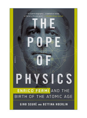 The Pope of Physics 恩里科费米传  原子时代的诞生 诺贝尔物理学奖得主传记Gino Segre