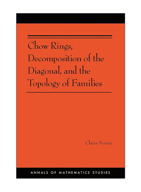 英文原版 Chow Rings  Decomposition of the Diagonal  and the Topology of Families (AM-187) 周环 对角线分解与代数族拓扑学