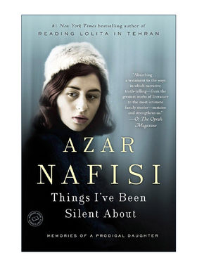 英文原版 Things I've Been Silent About 我所缄默的事 一位叛逆女儿的回忆 女性传记 Azar Nafisi阿扎尔·纳菲西 英文版
