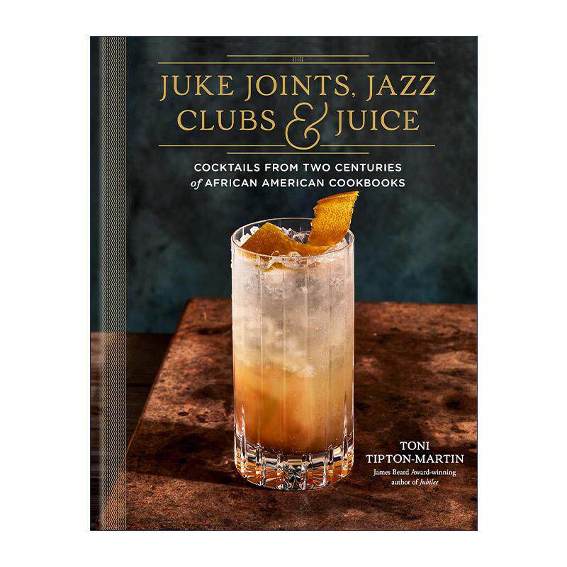 英文原版 Juke Joints Jazz Clubs and Juice 小酒吧 爵士乐俱乐部与果汁 詹姆斯·比尔德奖提名 非裔美国人鸡尾酒食谱 精装