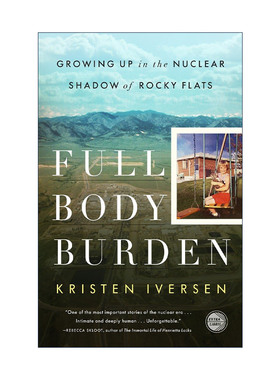 英文原版 Full Body Burden 我在核辐射中长大 美国历史传记 Kristen Iversen 英文版 进口英语原版书籍