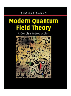 Modern Quantum Field Theory 现代量子场论 简明导论 Tom Banks 精装