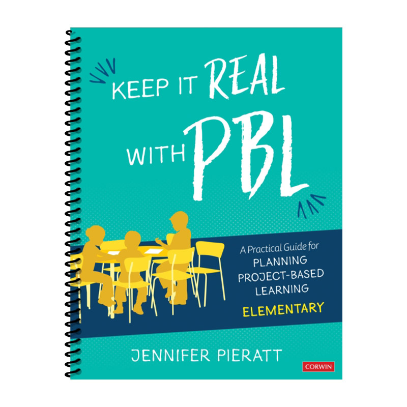 Keep It Real With PBL, Elementary 项目式学习法 策划实用指南 小学版