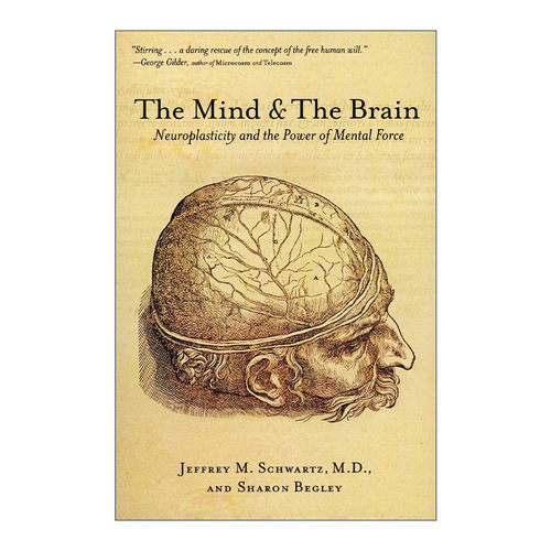 英文原版 The Mind and the Brain 重塑大脑 神经可塑性和精神的力量 加州大学医学院研究型精神病专家Jeffrey M. Schwartz 英文版