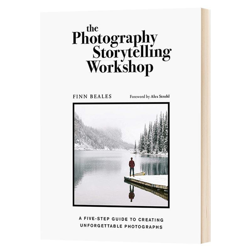 摄影故事工作坊 创作难忘照片的五步指南 The Photography Storytelling Workshop 英文原版拍摄创作读物 进口英语艺术书籍