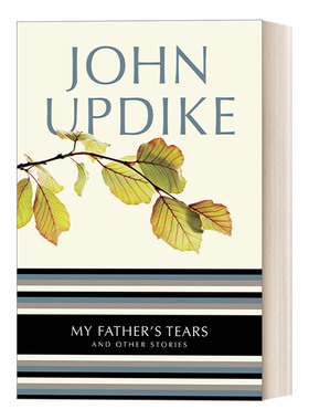 英文原版 My Father's Tears And Other Stories 我父亲的眼泪 与其他故事 短篇小说集 John Updike约翰·厄普代克 进口英语书籍