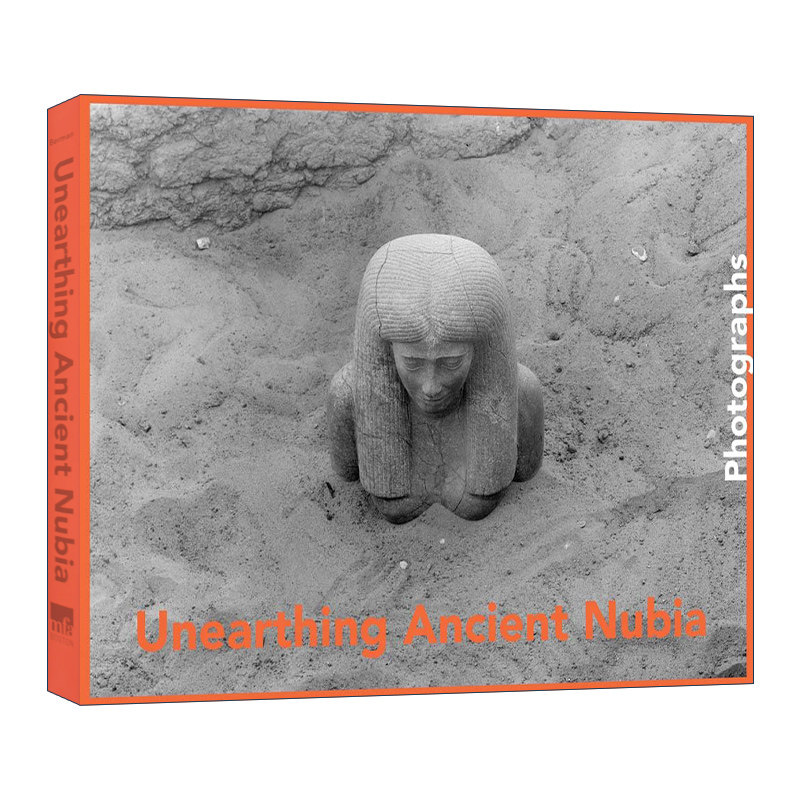 Unearthing Ancient Nubia 发掘古努比亚：来自哈佛大学 - 波士顿美术考察博物馆的照片 精装