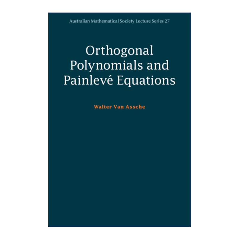英文原版 Orthogonal Polynomials and Painlevé Equations 正交多项式和Painlevé方程 澳大利亚数学学会讲义系列 英文版进口书