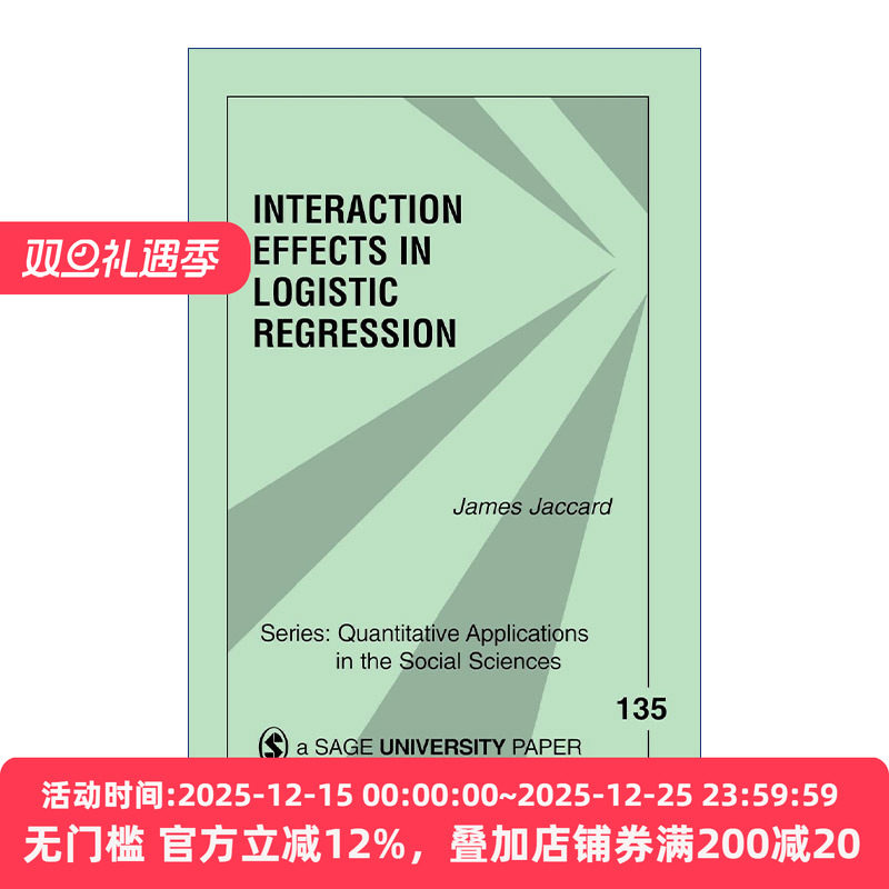 英文原版 Interaction Effects in Logistic Regression Logistic回归中的交互效应 詹姆斯&middot;杰卡德 SAGE社会科学定量研究应用丛书